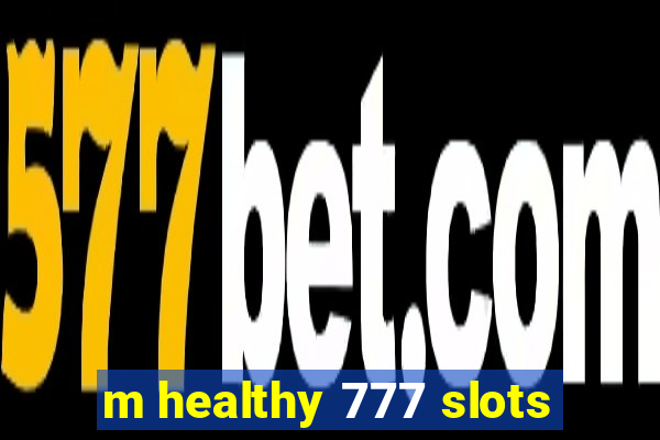 m healthy 777 slots